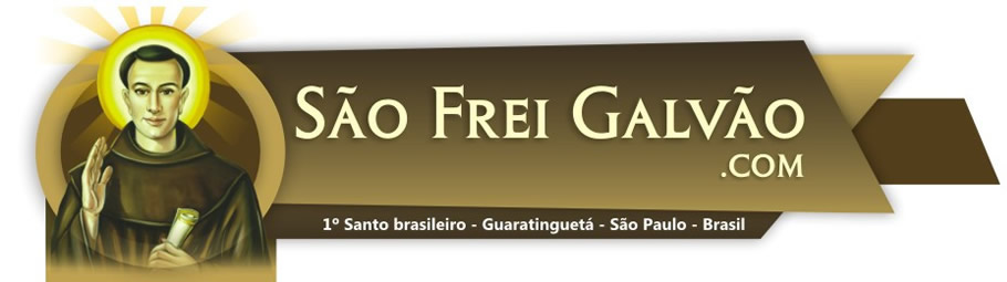 São Frei Galvão, 1º Santo nascido no Brasil